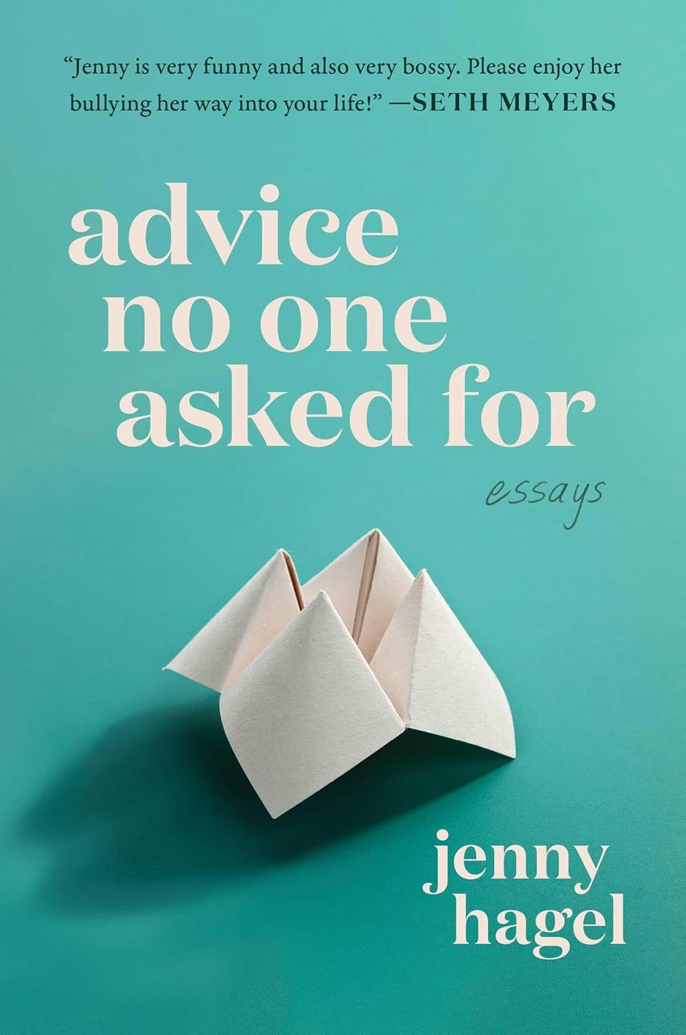 Advice No One Asked For by Jenny Hagel